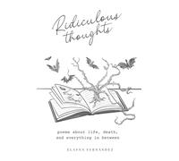 Ridiculous Thoughts: poems about life, death, and everything in between