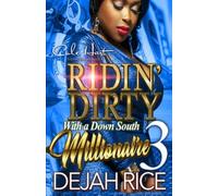 Ridin' Dirty With A Down South Millionaire 3: An Urban Romance Finale