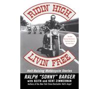 Ridin' High, Livin' Free: Hell-Raising Motorcycle Stories