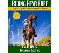 Riding Fear Free: Help For Fearful Riders And Their Teachers (Full-Color Edition)