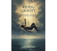 Riding Gravity: Poems of Rising, Falling, and Carrying the Weight In-Between