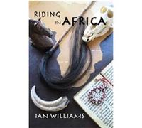 Riding in Africa Ian Williams (Auteur)