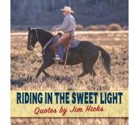 Riding In The Sweet Light Quotes By Jim Hicks