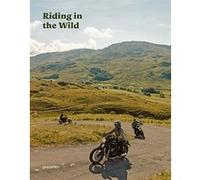 Riding in the wild Motorcycle adventures off and on the roads - Gestalten - Gestalten Dgv - relié - Beau livre