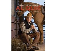 Riding Into The Sunrise: Al Quie: A Life Of Faith, Service & Civility