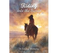 Riding Into the Sunset: Memorial Guest Book to Celebrate the Life of a Horse Lover or Cowgirl Spirit | 200+ Guest Entries with Quotes & Gift Log