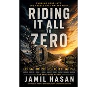 Riding It All to Zero: Turning Loss Into the Assets That Matter Most