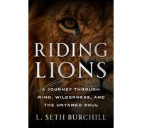 RIDING LIONS: A Journey Through Wind, Wilderness, and the Untamed Soul