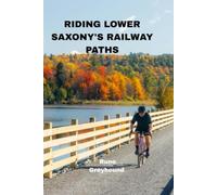 Riding Lower Saxony's Railway Paths: A Cyclist's Guide to 460km of Car-free Trails Through Germany's Wild North From The Harz Mountains to The Wadden Sea