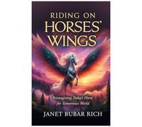 Riding On Horses' Wings: Reimagining Today's Horse For Tomorrow's World