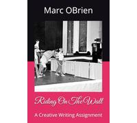 Riding On The Wall: A Creative Writing Assignment