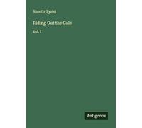 Riding Out the Gale: Vol. I