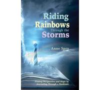Riding Rainbows Through The Storms: Finding Perspective and Hope by Journaling Through a Pandemic