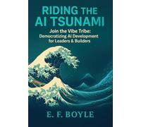 Riding the AI Tsunami: Join the Vibe Tribe: Democratizing AI Development for Leaders & Builders