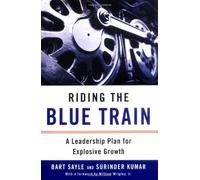 Riding the Blue Train: A Leadership Plan for Explosive Growth