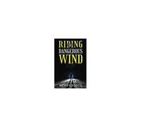 Riding The Dangerous Wind