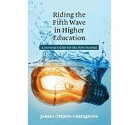 Riding the Fifth Wave in Higher Education: A Survival Guide for the New Normal - [Version Originale] Inconnu (Auteur)