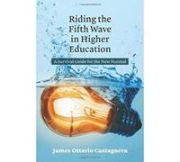 Riding the Fifth Wave in Higher Education: A Survival Guide for the New Normal - [Version Originale] Inconnu (Auteur)
