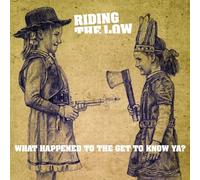 Riding the low - What happened to the get to know ya?