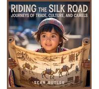 Riding the Silk Road: Journeys of Trade, Culture, and Camels