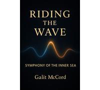 Riding the Wave Symphony of the Inner Sea - Galit McCord - G-Wave Press - ebook (ePub) - Livre