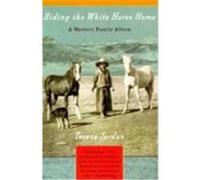 Riding the White Horse Home, Vintage Departures Teresa Jordan (Auteur)