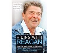 Riding With Reagan: From The White House To The Ranch John R Barletta (Auteur)