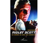 Claude Monnier – Ridley Scott : Le cinéma au coeur des ténèbres – Essai – Broché