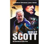 Ridley Scott - Le Dernier Empereur D'hollywood