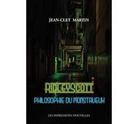 Ridley Scott: Philosophie du monstrueux