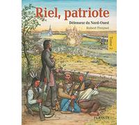 Riel, Patriote V. 02 Defenseur Du Nord-Ouest