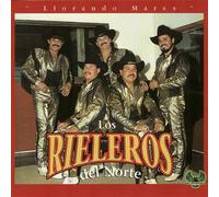 Rieleros Del Norte - Llorando Mares