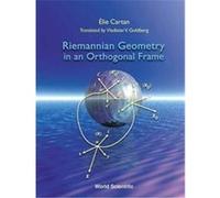 Riemannian Geometry in an Orthogonal Frame Elie Cartan (Auteur)