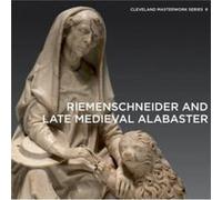 Riemenschneider and Late Medieval Alabaster