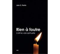 Rien à foutre ! L'ultime voie spirituelle