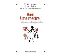 Rien à me mettre ! Le vêtement, plaisir et supplice - Elise Ricadat - Albin Michel - broché - Essai