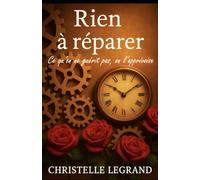 Rien à réparer: Edition de poche - Ce qu'on ne guérrit pas, on l'apprivoise
