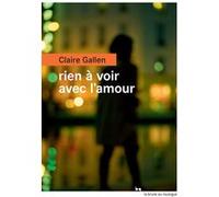 Rien à voir avec l'amour Claire Gallen (Auteur)