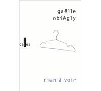 Rien à voir - Gaëlle Obiégly - Verticales - broché - Roman