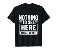 Rien à Voir Ici se déplacer drôle Meme Humour T-Shirt