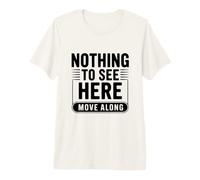 Rien à Voir Ici se déplacer drôle Meme Humour T-Shirt Haut de Gamme
