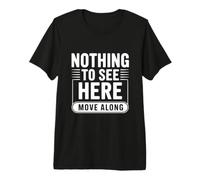Rien à Voir Ici se déplacer drôle Meme Humour T-Shirt Haut de Gamme