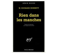 Rien dans les manches - - W.R. (William Riley) Burnett - Gallimard - Livre
