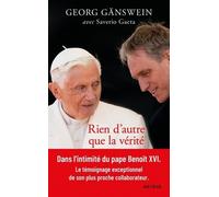 Rien D'autre Que La Vérité - Ma Vie Aux Côtés De Benoît Xvi