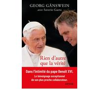 Rien d'autre que la vérité Ma vie aux côtés de Benoît XVI - Georg Gänswein - Artege - broché - Essai