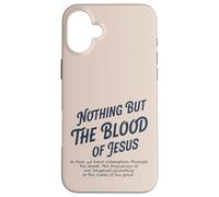 Rien d'autre Que Le Sang de Jésus en Lui, Nous n'avons la rédemption Coque pour iPhone 16 Plus