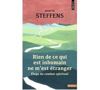 Rien de ce qui est inhumain ne m'est étranger Éloge du combat spirituel - Martin Steffens - Points - Poche - Essai