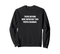 Rien de Plus Important Que la Grammaire correcte ironique Sweatshirt