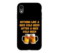 Rien de tel qu'une Bonne bière Froide après Une Bonne Boisson de bière Froide Coque pour iPhone XR