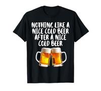 Rien de tel qu'une Bonne bière Froide après Une Bonne Boisson de bière Froide T-Shirt